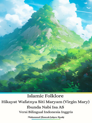 cover image of Islamic Folklore Hikayat Wafatnya Siti Maryam (Virgin Mary) Ibunda Nabi Isa AS Versi Bilingual Indonesia Inggris